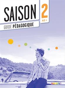 Saison 2 niv.A2+ - Guide pédagogique