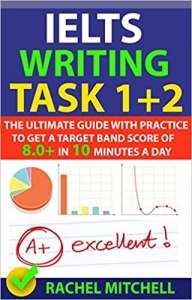 IELTS Writing Task 1 & 2 by RACHEL MITCHELL 