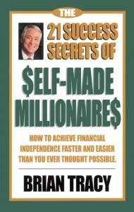 The 21 Success Secrets of Self-Made Millionaires by Brian Tracy 