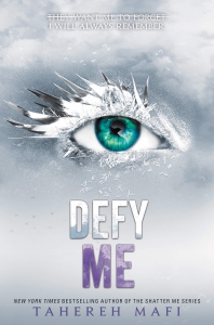 Defy Me - Shatter Me 5 by Tahereh Mafi 