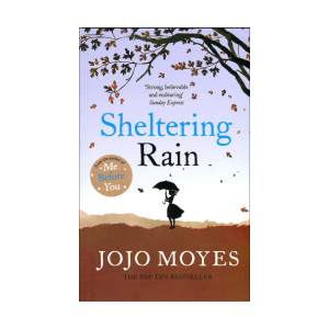 Sheltering Rain by jojo moyes