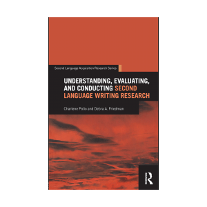 Understanding, Evaluating, and Conducting Second Language Writing Research 