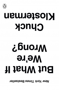 But What If We're Wrong? by Chuck Klosterman