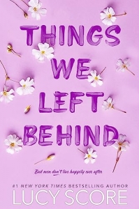  کتاب Things We Left Behind book 3 by Lucy Score 