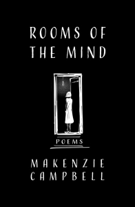 Rooms of the Mind: Poems by Makenzie Campbell
