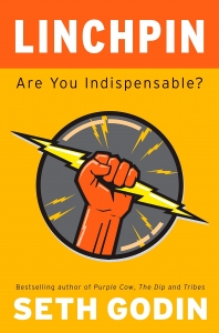 Linchpin: Are You Indispensable? by Seth Godin 