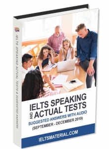 IELTS Speaking Actual Tests Sep – Dec 2019 & Suggested Answers