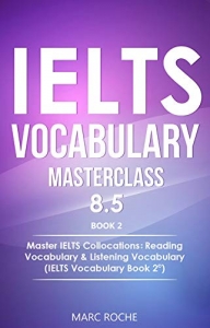 IELTS Vocabulary Masterclass 8.5. BOOK 2. Master IELTS Collocations: Reading Vocabulary & Listening Vocabulary