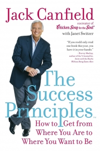 The Success Principles(TM): How to Get from Where You Are to Where You Want to Be
