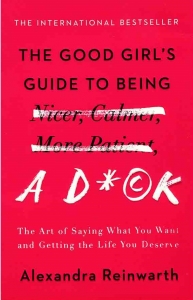 The Good Girls Guide to Being a D*ck