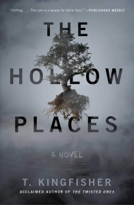 The Hollow Places - T Kingfisher