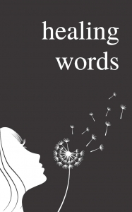 Healing Words: A Poetry Collection For Broken Hearts