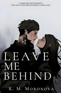 کتاب Leave Me Behind By K.M. Moronova