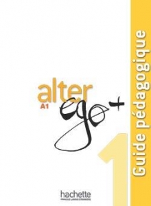 Alter Ego + 1 : Guide pédagogique