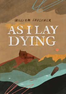 As I Lay Dying by William Faulkner