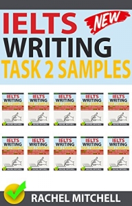 Ielts Writing Task 2 Samples: Over 450 High-Quality Model Essays for Your Reference to Gain a High Band Score 8.0+ In 1 Week