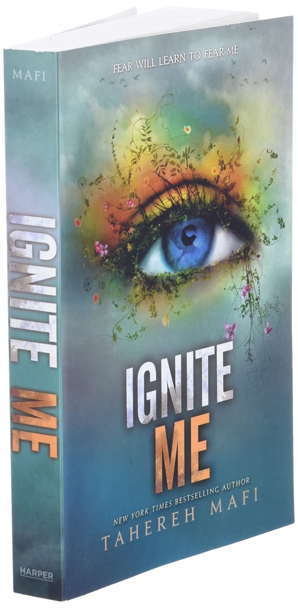 Ignite Me (Shatter Me Book 3) by Tahereh Mafi 