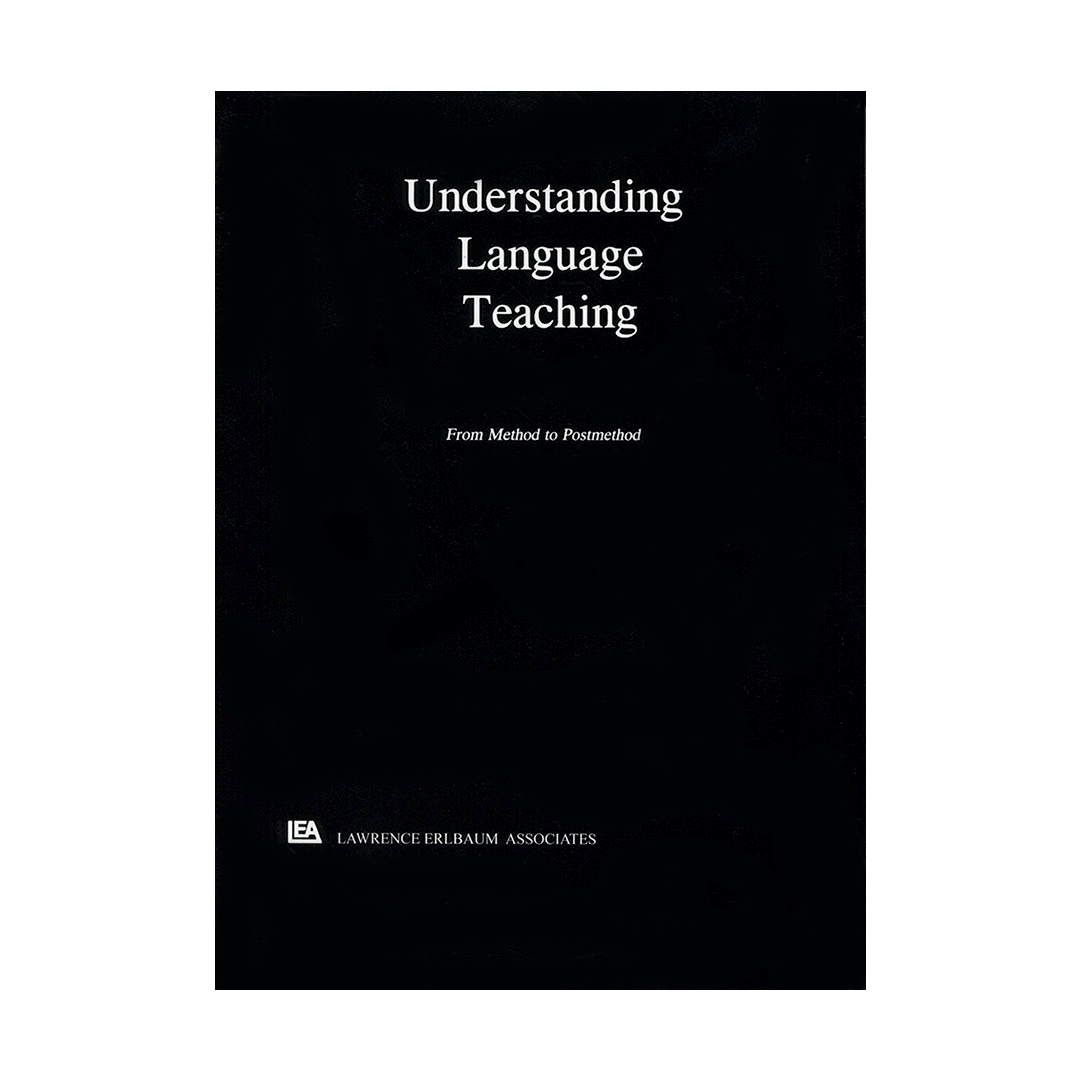 Understanding Language Teaching From Method to Postmethod