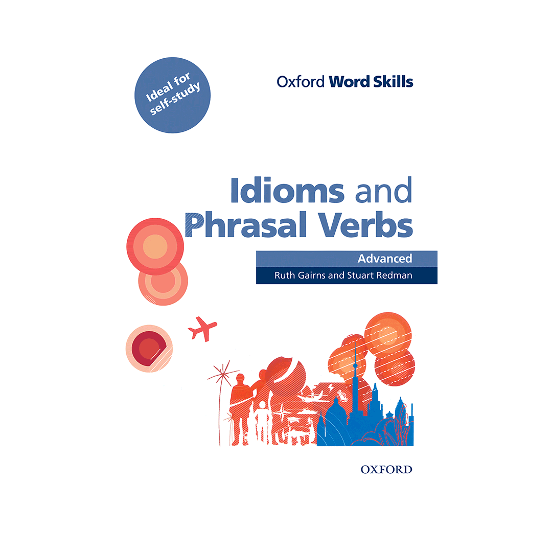 Oxford Word Skills Idioms and Phrasal Verbs Advanced 