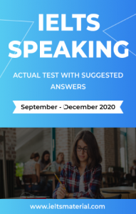 IELTS Speaking and Actual tests September – December 2020