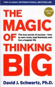 The Magic of Thinking Big
