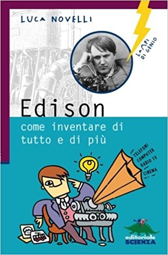 Edison: come inventare di tutto e di più