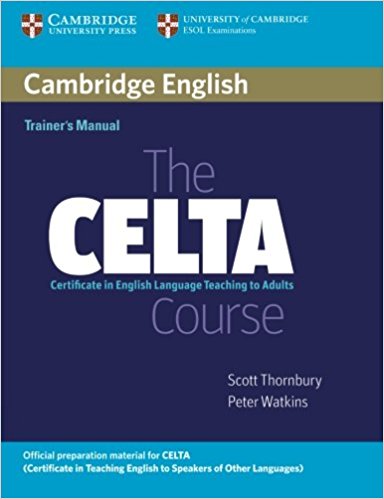 Cambridge English Trainer’s Manual the CELTA Course 