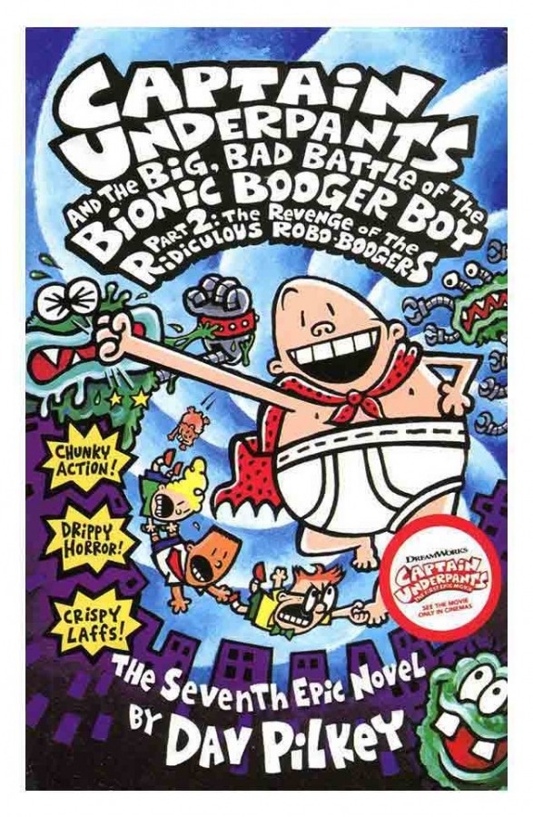 Captain Underpants and the Big Bad Battle of the Bionic Booger Boy Part 2 Revenge of the Ridiculous Robo-Boogers (Captain Underpants 7)