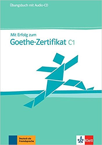 Mit Erfolg zum Goethe Zertifikat Ubungsbuch C1 + CD