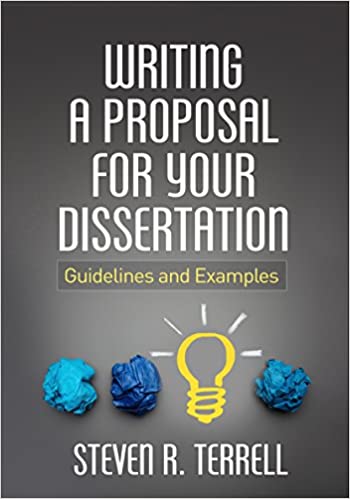 Writing a Proposal for Your Dissertation: Guidelines and Examples 
