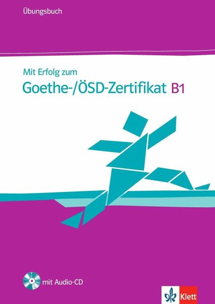 Mit Erfolg zum Goethe-Zertifikat: Ubungsbuch B1