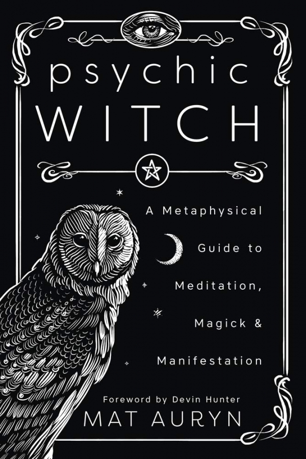   Psychic Witch: A Metaphysical Guide to Meditation, Magick & Manifestation by Mat Auryn