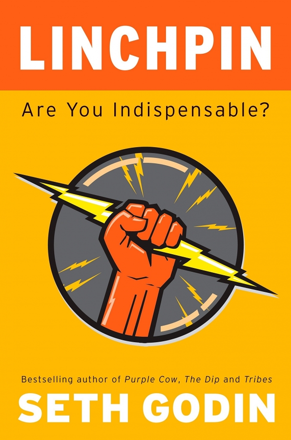 Linchpin: Are You Indispensable? by Seth Godin 