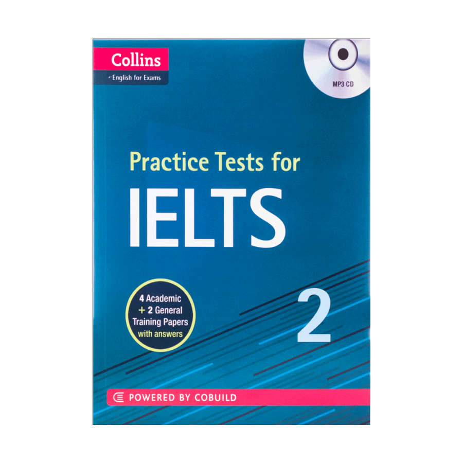 Practice test 1. IELTS Practice Tests. Practice Tests for IELTS 2. Collins Practice Tests. Collins English for Exams.