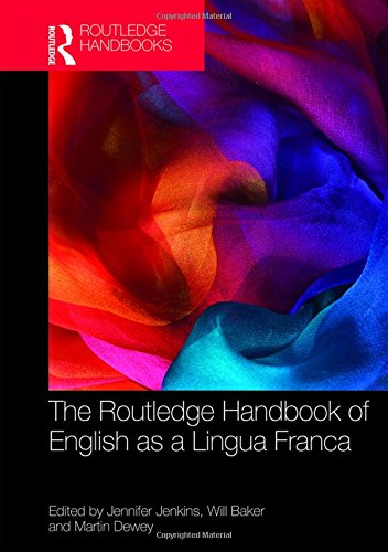 The Routledge Handbook of English as a Lingua Franca