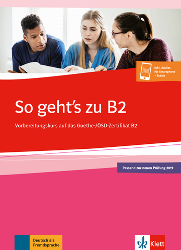 So gehts zu B2: Vorbereitungskurs auf das Goethe-/ÖSD-Zertifikat B2