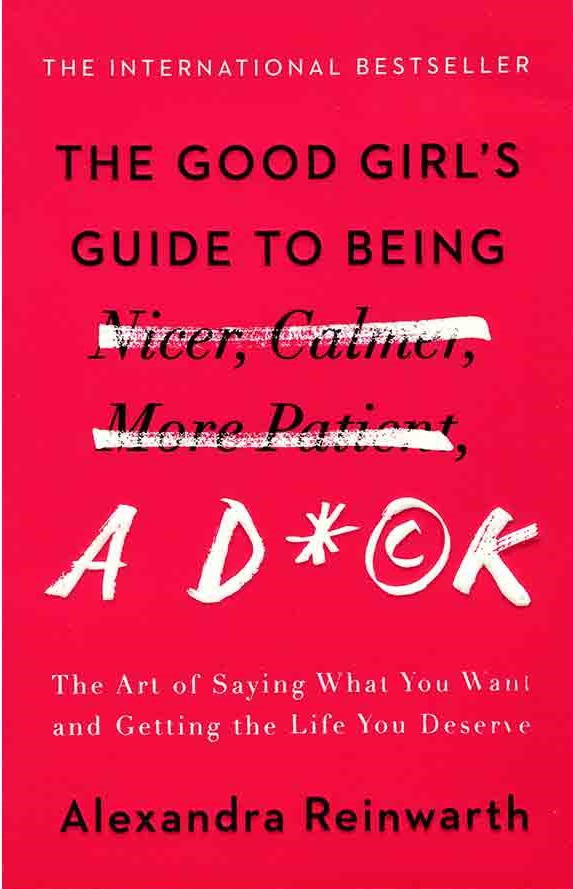 The Good Girls Guide to Being a D*ck