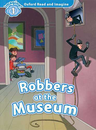 Oxford Read and Imagine (Robbers At The Museum) Lvl 1
