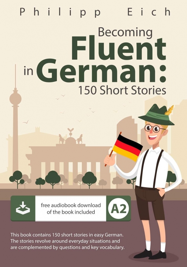 Becoming fluent in German: 150 Short Stories