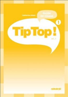 Tip Top ! niv.1 - Guide pedagogique