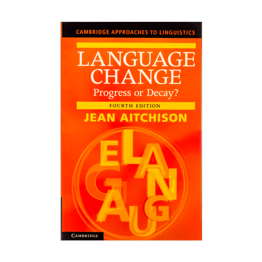Language Change Progress or Decay? Fourth edition