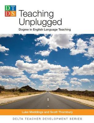 Teaching Unplugged: Dogme in English Language Teaching