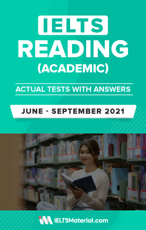 IELTS READING ACADEMIC ACTUAL TESTS WITH ANSWERS June - Sep  2021