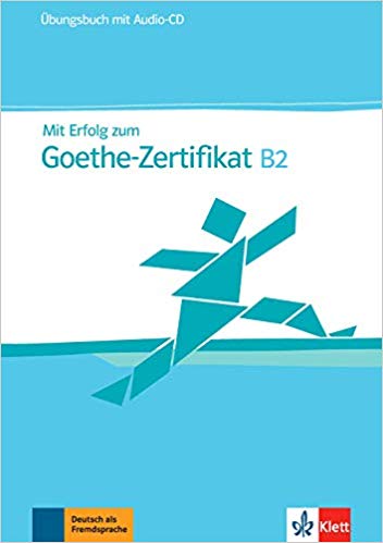 Mit Erfolg zum Goethe-Zertifikat B2: Übungsbuch + Audio-CD | Klett 