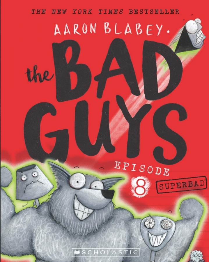 The Bad Guys: Episode 8 Superbad by Aaron Blabey