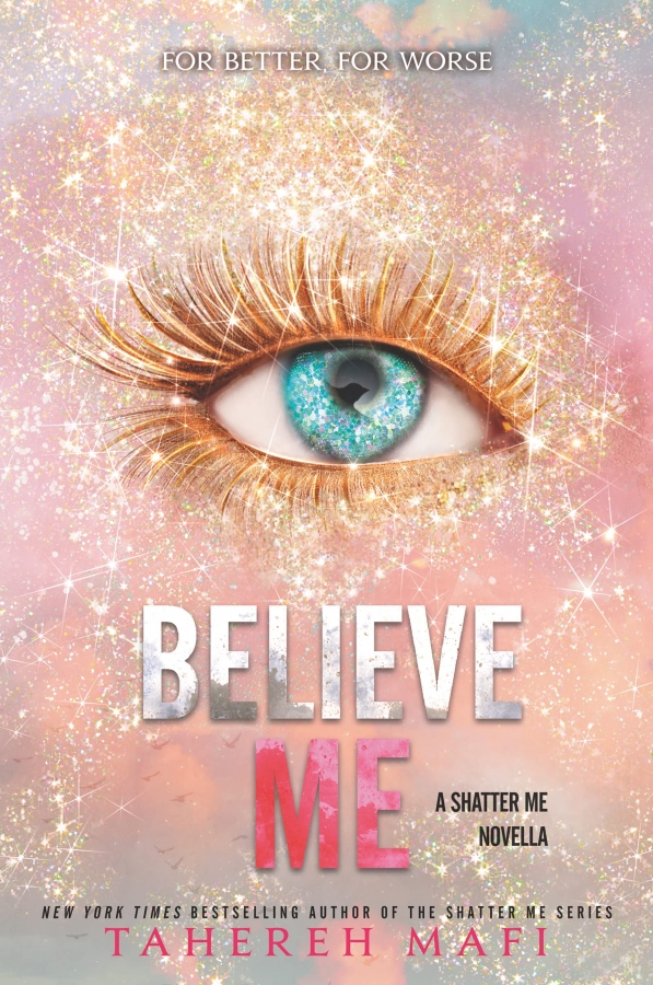 Believe Me (The Shatter Me) by Tahereh Mafi 