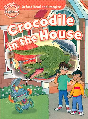 Oxford Read and Imagine (Crocodile in the House) + CD (Beginner)