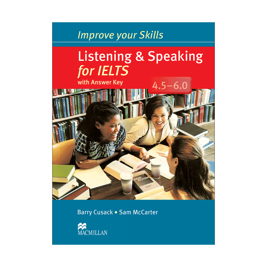 Improved speaking skills. Reading for IELTS 4.5-6. Improve your skills reading for IELTS 4.5-6. Improve your IELTS Listening. Improve your IELTS reading skills (Macmillan.