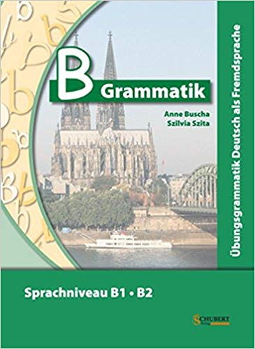  B Grammatik: Übungsgrammatik Deutsch als Fremdsprache, Sprachniveau B1/B2