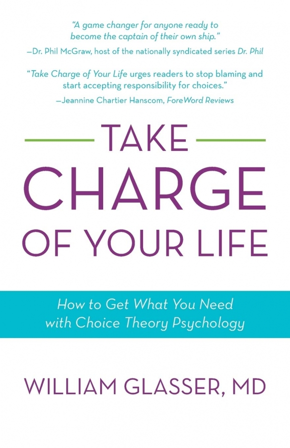 Take Charge of Your Life by William Glasser 